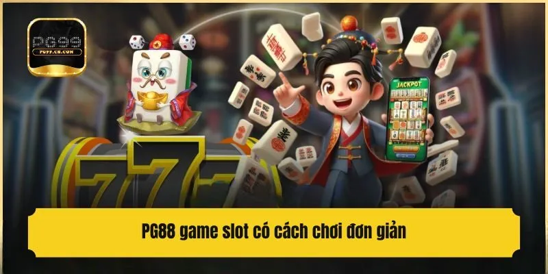 PG88 game slot có cách chơi đơn giản