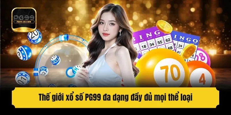 Thế giới xổ số PG99 đa dạng đầy đủ mọi thể loại