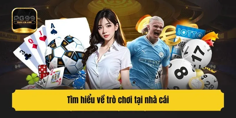 Tìm hiểu về trò chơi tại nhà cái